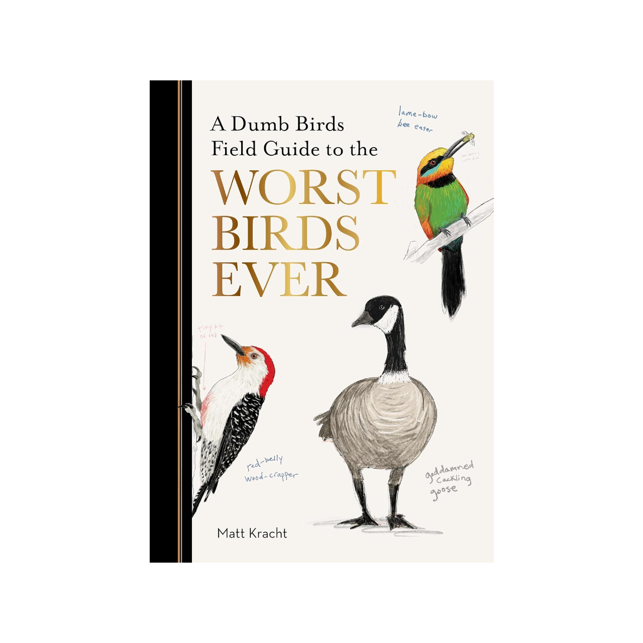 A Dumb Birds Field Guide To The Worst Birds Ever Book