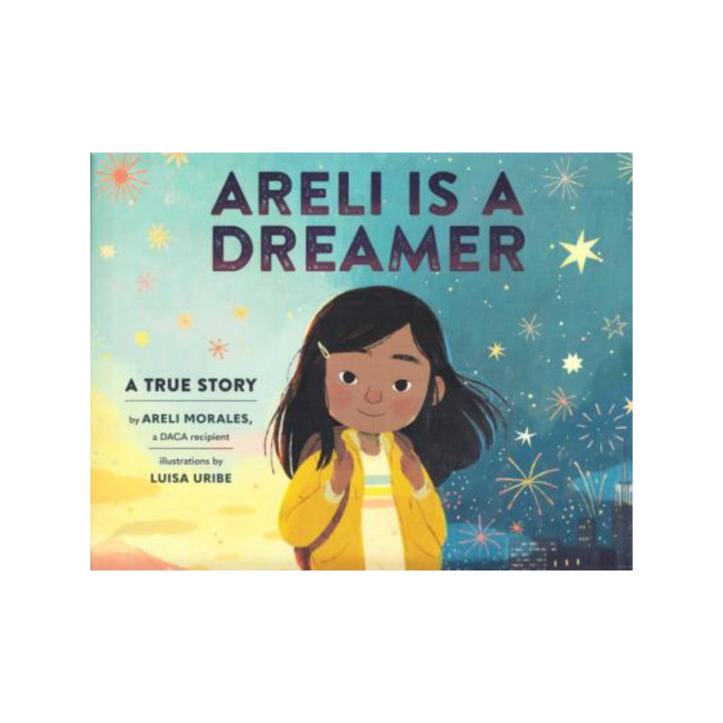 Areli Is A Dreamer: A True Story Picture Book