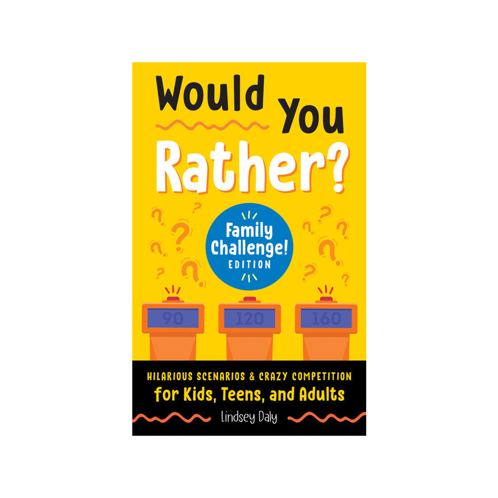 Would You Rather Family Challenge Edition