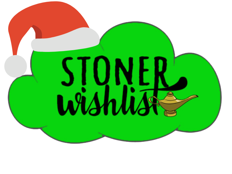 Stoner Wishlist
