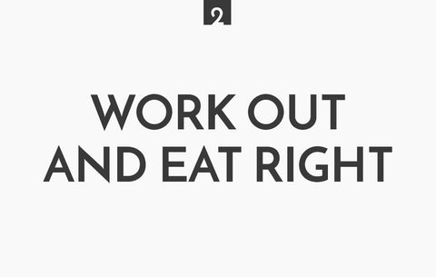 Workout and eat right
