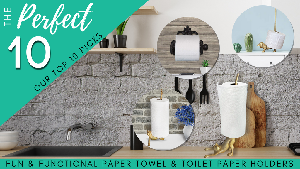 The Perfect 10 - Our top 10 picks for paper towel and toilet paper holders