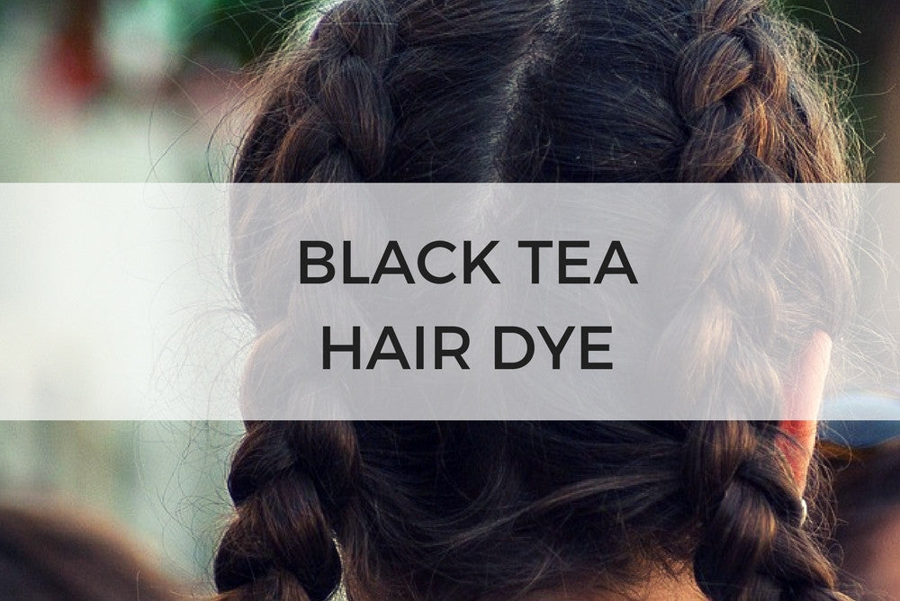 Tea Beauty: Black Tea Hair Dye - Sips by