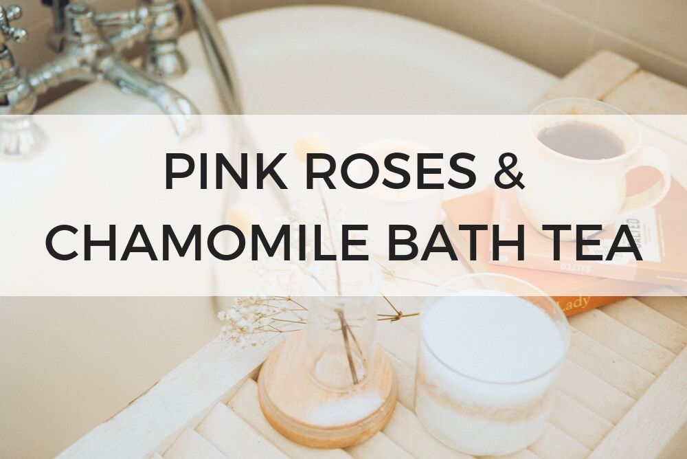 pink roses & chamomile bath tea