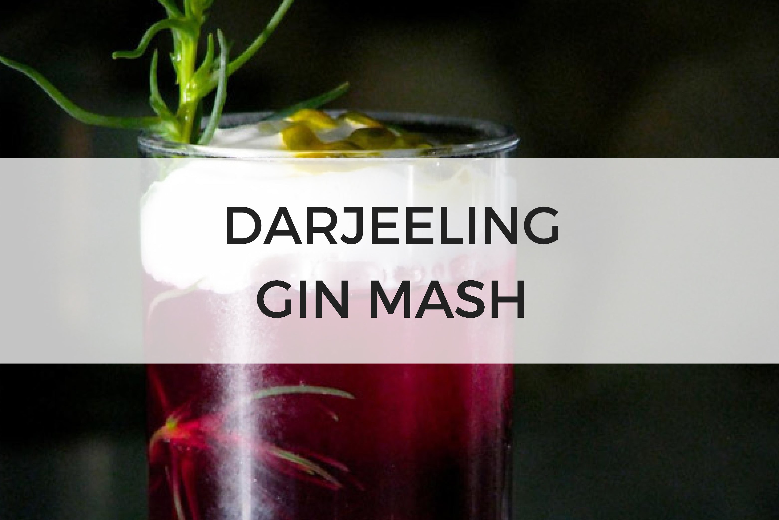 Darjeeling Gin Mash