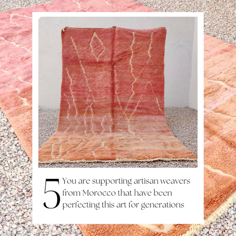 5 You are supporting artisan weavers from Morocco that have been perfecting this art for generations: