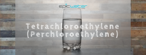 Tetrachloroethylene Perchloroethylene Drinking Water