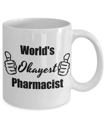 Pharmacy Graduation Gifts World S Okayest Pahrmacist Funny Coffee Mug 11 Oz Cup Novelty