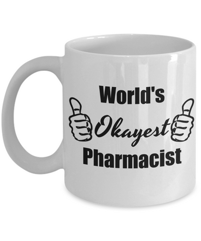 Pharmacy Graduation Gifts World S Okayest Pahrmacist Funny Coffee Mug 11 Oz Cup Novelty