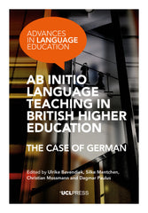 Ab Initio Language Teaching in British Higher Education The Case of German Edited by Ulrike Bavendiek, Silke Mentchen, Christian Mossmann, and Dagmar Paulus