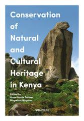 Conservation of Natural and Cultural Heritage in Kenya Edited by Anne-Marie Deisser and Mugwima Njuguna