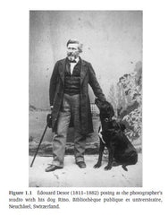 Figure 1.1 Édouard Desor (1811–1882) posing at the photographer’s studio with his dog Rino. Bibliothèque publique et universitaire, Neuchâtel, Switzerland.