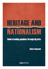 Heritage and Nationalism Heritage and Nationalism Understanding populism through big data Chiara Bonacchi