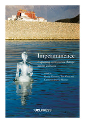 Impermanence Exploring continuous change across cultures Edited by Haidy Geismar, Ton Otto, and Cameron David Warner
