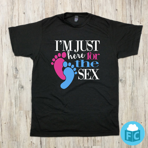 I M Just Here For The Sex Gender Reveal Shirts Fluffy Crate