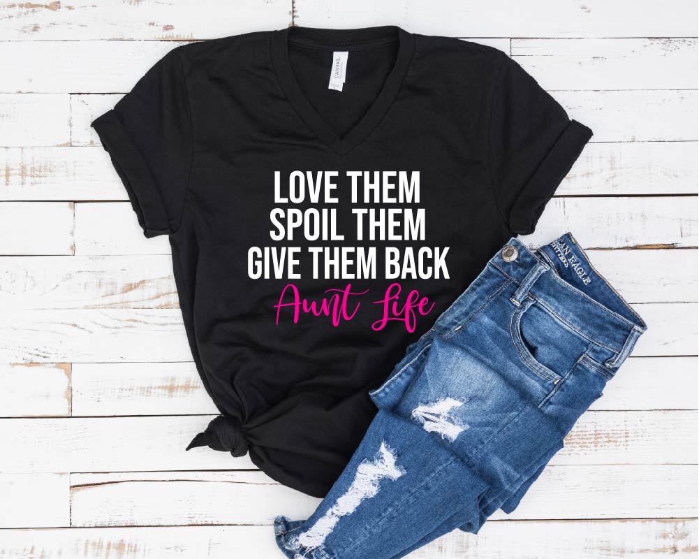 Love Them Spoil Them Give Them Back Aunt Life - Funny Aunt Shirt ...