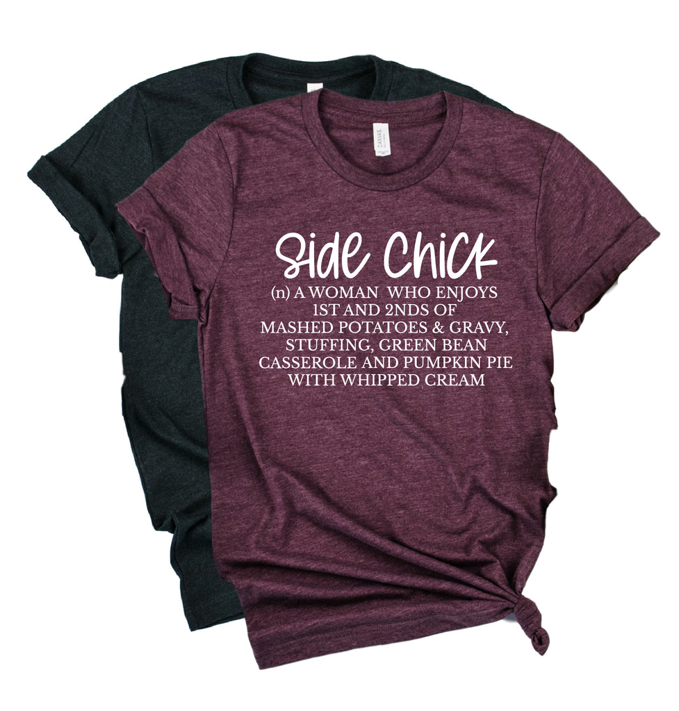 Side Chick Shirt | Thanksgiving Shirt | Unisex Shirt freeshipping - BirchBearCo