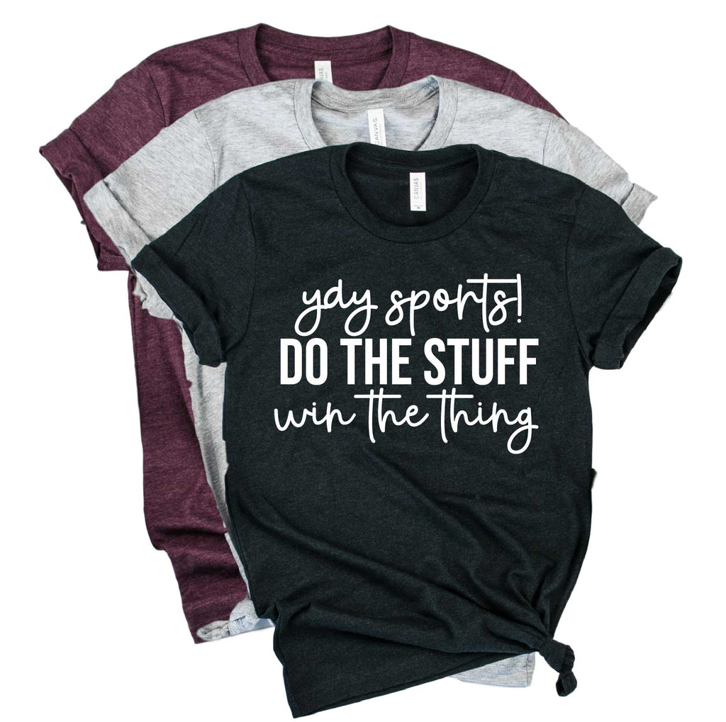 Yay Sports Do the Stuff Win the Thing Shirt Funny Sports 