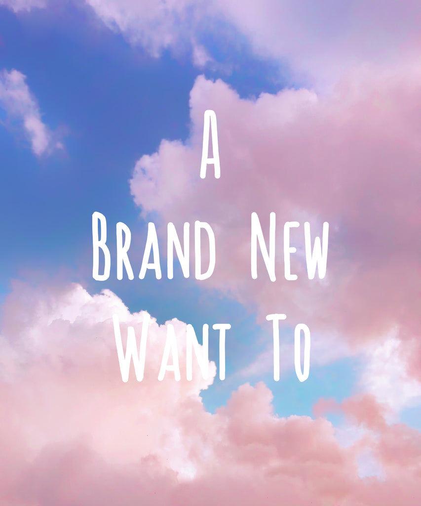 A Brand New Want To