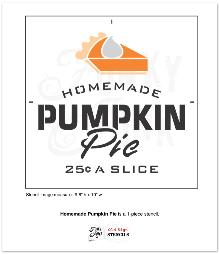 Homemade Pumpkin Pie 25 Cents A Slice by Funky Junk's Old Sign Stencils is a kitchen-themed food sign stencil that celebrates your love for this special seasonal dessert! It's designed with bold and script letters, and a slice of pumpkin pie topped with whipping cream.