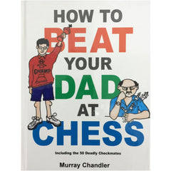 how to beat your dad at chess
