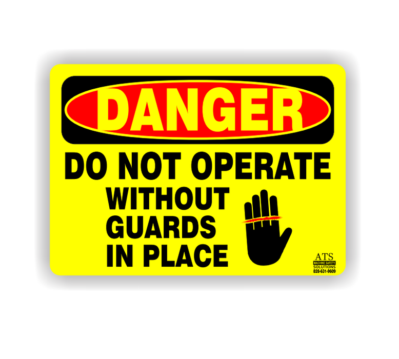 Danger Do Not Operate Without Guards In Place Safety Sign — Ats Machine Safety Solutions