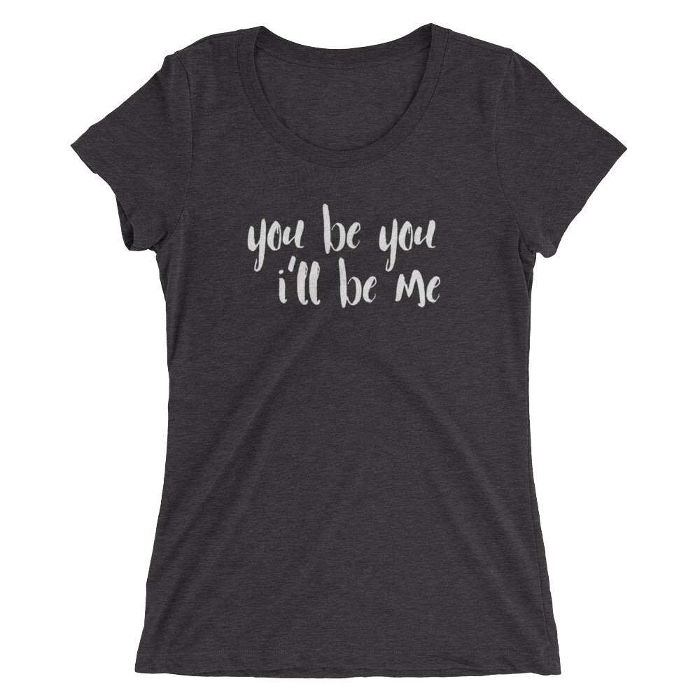 You Be You Juniors Tee – TLCgonecrazy