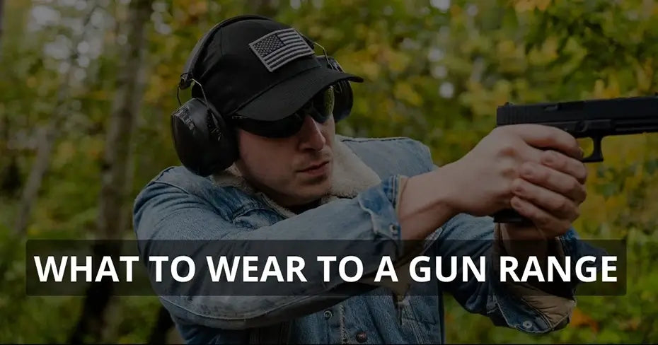 what to wear to a gun range