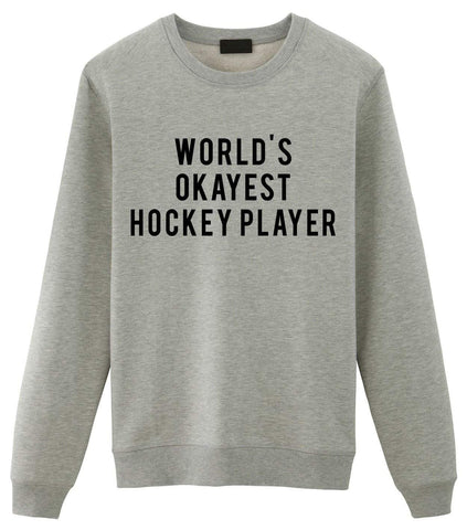 zonne helder Versterker Hockey Sweater, World's Okayest Hockey Player Sweatshirt Gift for Men &  Women – WaryaTshirts