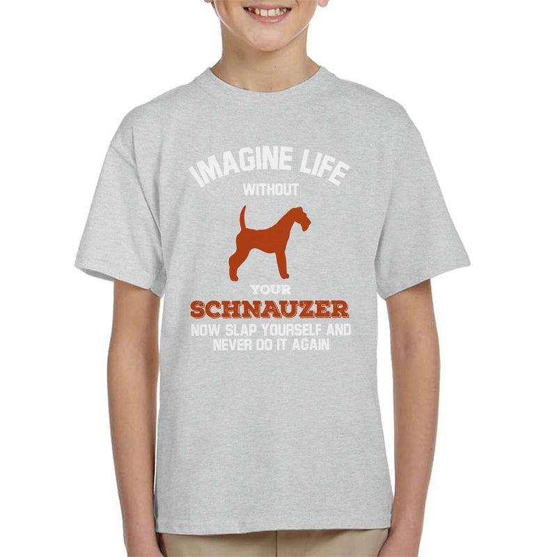 Imagine Life Without Your Schnauzer Kid's T-Shirt - coto7