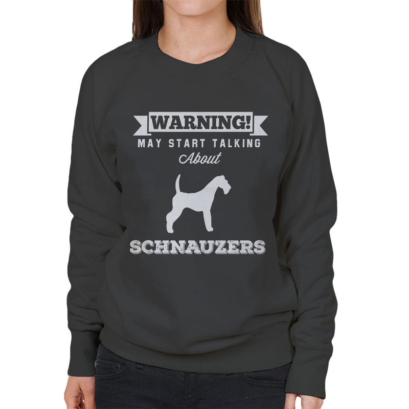 Warning May Start Talking About Schnauzers Women's Sweatshirt - coto7