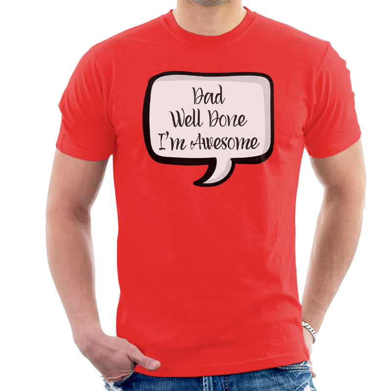 Dad Well Done Im Awesome Speech Bubble Men's T-Shirt - coto7