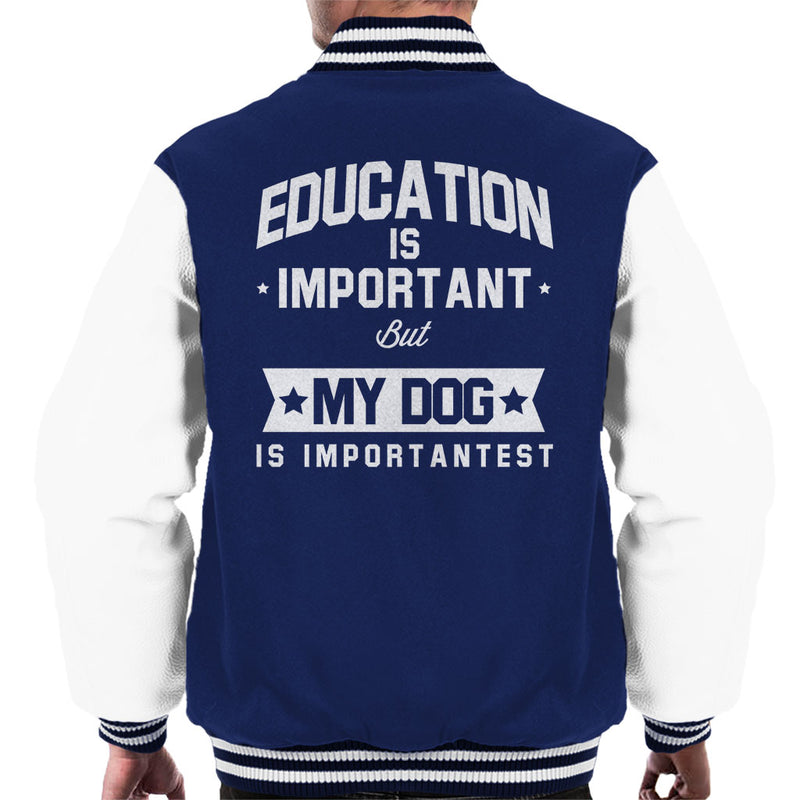 Education Is Important But My Dog Is Importantest Men's Varsity Jacket - coto7