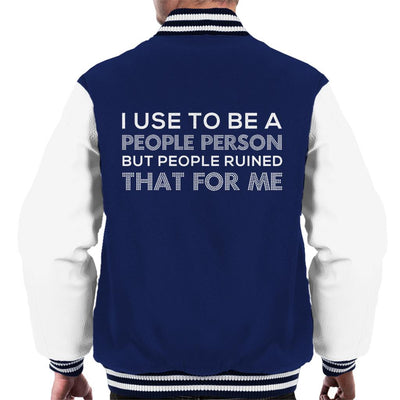 I Used To Be A People Person But People Ruined That For Me Slogan Men's Varsity Jacket - coto7
