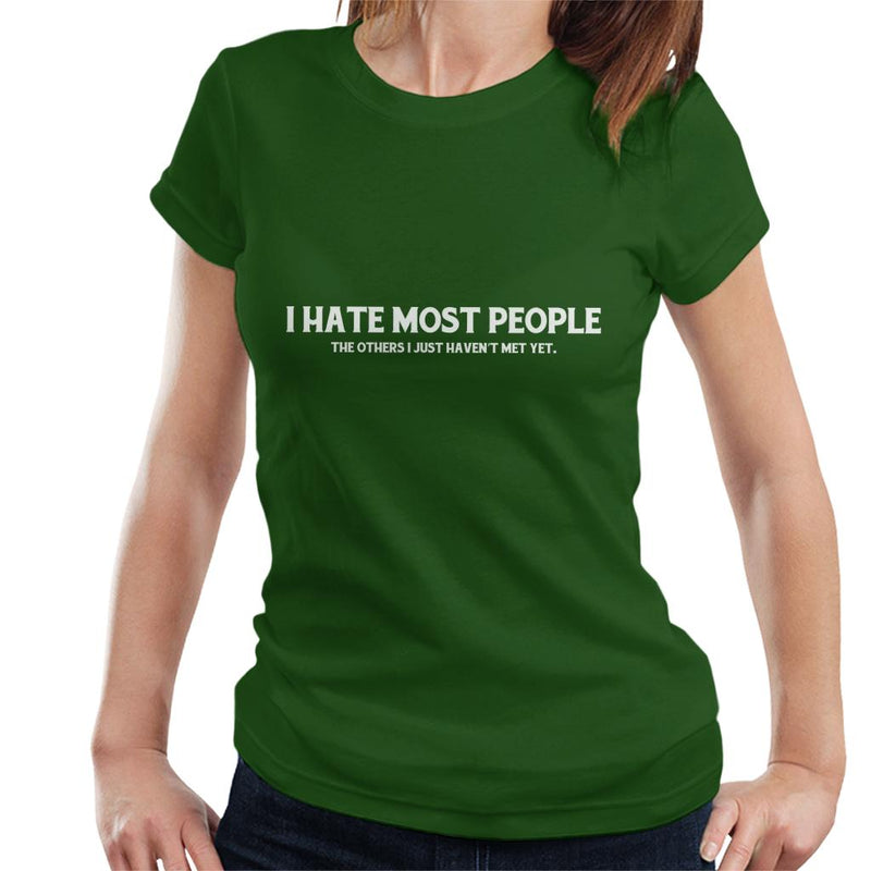 I Hate Most People The Others I Just Havent Met Yet Slogan Women's T-Shirt - coto7