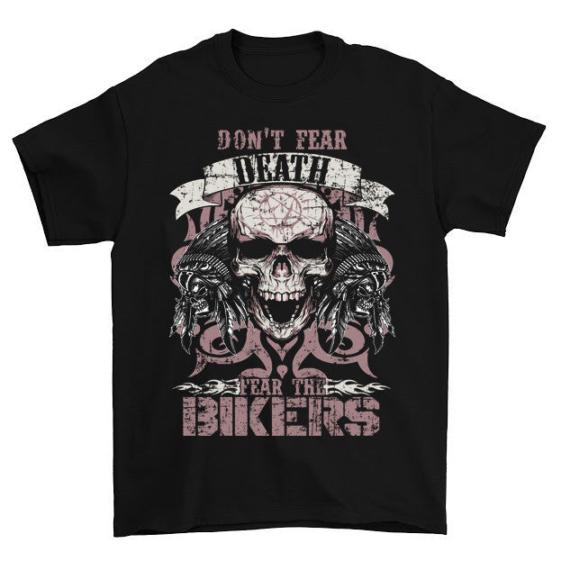 Don't Fear Death Fear the Bikers T-Shirt – Classic Biker Gear