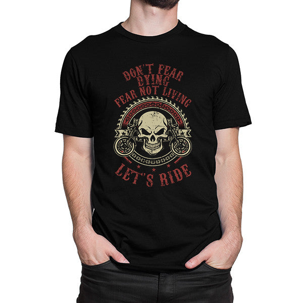 Don't Fear Dying Fear Not Living T-Shirt – Classic Biker Gear