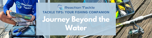 Tackle Tips: Journey Beyond the Water