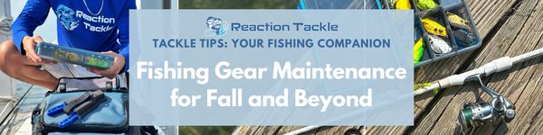 Fishing Gear Maintenance for Fall and Beyond