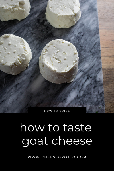 how to taste different goat cheeses