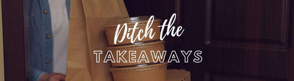 Ditch the takeaways