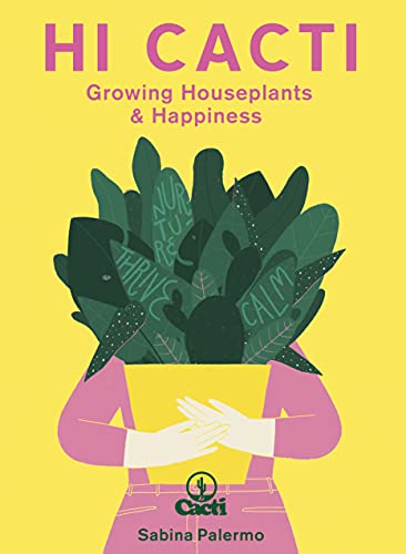 Hi Cacti book Sabina Palermo Growing Houseplants and Happiness plant care self care botanical book