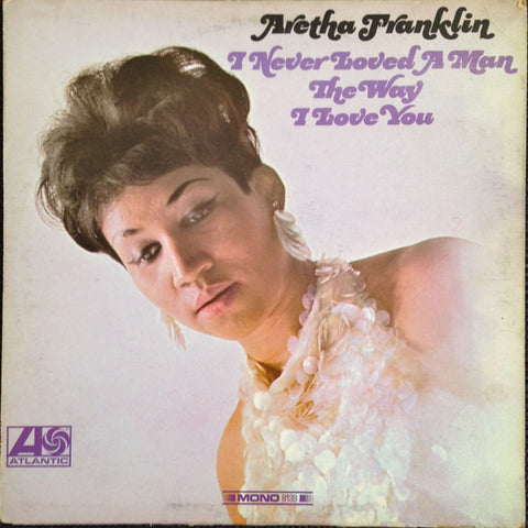 Aretha Franklin – I Never Loved A Man The Way I Love You (1967)