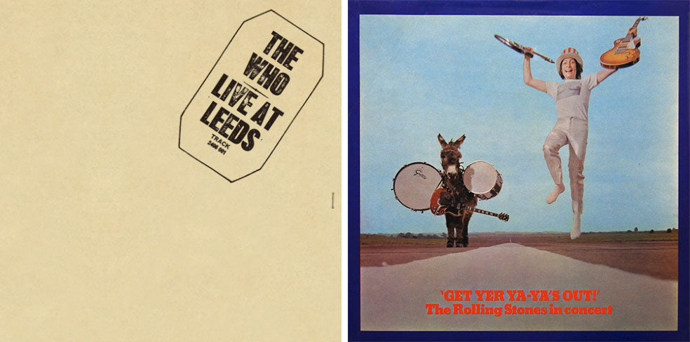 The Who Live at Leeds; The Rolling Stones Get Yer Ya-Ya’s Out