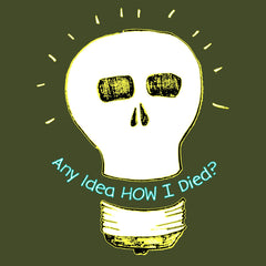 Any Idea HOW I Died? Cute Skull LIghtbulb