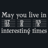May you live in interesting times Musician musical signature notation Joke