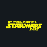 My Other Shirt is a Star Wars Shirt by Aaron Gardy