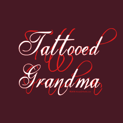 Tattooed Grandma Awesome Granny Ink Tattoos Script by Melody Gardy