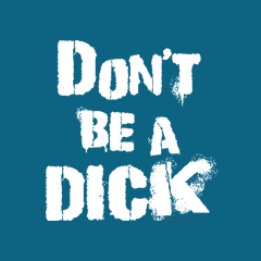 Don't Be A Dick