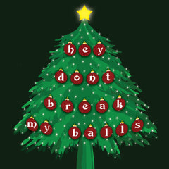 Hey, Don't break my balls Holiday Christmas Tree